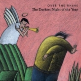 Over the Rhine - The Darkest Night of the Year '1996