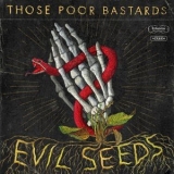 Those Poor Bastards - Evil Seeds '2019 - Album