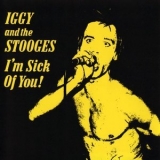 Iggy And The Stooges - I'm Sick Of You! '1987 - Album