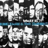 King Khan & The Shrines - What Is?! '2007 - Album