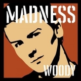 Madness - Madness, by Woody '2024 - Album