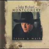 John Michael Montgomery - Leave A Mark '1998