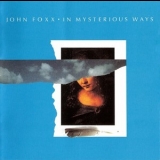John Foxx - In Mysterious Ways (Remastered Deluxe Edition) '2008
