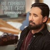 Tiromancino - Ho Cambiato Tante Case '2021 - Album