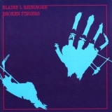 Blaine L. Reininger - Broken Fingers '1982 - Album