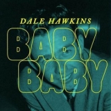 Dale Hawkins - Baby Baby '2023