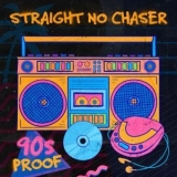 Straight No Chaser - 90s Proof '2024 - Album