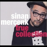 Sinan Mercenk - True Collection '2009