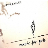 Twice A Man - Music For Girls '1982