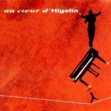 Jacques Higelin - Au coeur d'Higelin '1991 - Album