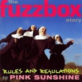 Fuzzbox - Rules & Regulations to Pink Sunshine: The Fuzzbox Story '2001 - Album