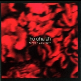 The Church - Forget Yourself (limited edition, bonus disc) '2003