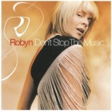 Robyn - Dont Stop The Music '2002 - Album