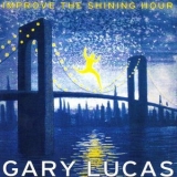 Gary Lucas - Improve the Shining Hour '2000 - Album