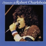 Robert Charlebois - L'histoire de Robert Charlebois '2003