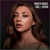 Baker Grace - Girl, I Know '2019