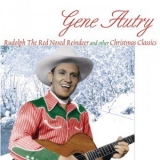 Gene Autry - Rudolph The Red Nosed Reindeer And Other Christmas Classics '2013 - Compilation