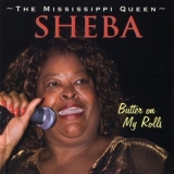 Sheba The Mississippi Queen - Butter On My Roll '2009 - Album