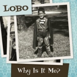 Lobo - Why Is It Me '2022 - Album