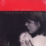 Kari Bremnes - You'd Have To Be Here '2003 - Album