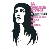 La Grande Sophie - En Acoustique Toute Seule Comme Une Grande '2008