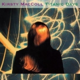 Kirsty MacColl - Titanic Days '1993