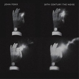 John Foxx - 20th Century: The Noise '2015 - Album