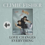 Climie Fisher - Love Changes Everything '2020