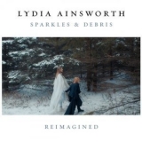 Lydia Ainsworth - Sparkles & Debris Reimagined (Reimagined) '2022 - Album