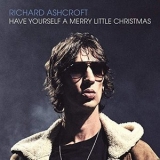 Richard Ashcroft - Have Yourself a Merry Little Christmas '2019 - Single