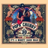 Popa Chubby - It's A Mighty Hard Road '2020 - Album