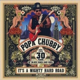 Popa Chubby - t's A Mighty Hard Road '2020 - Album