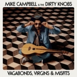 Mike Campbell & The Dirty Knobs - Vagabonds, Virgins & Misfits '2024