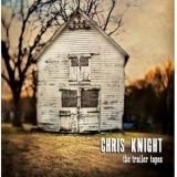 Chris Knight - The Trailer Tapes '2007 - Album