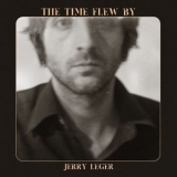 Jerry Leger - The Time Flew By '2023 - Album