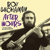 Roy Buchanan - After Hours. Early Years '2021 - Album