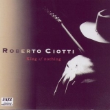 Roberto Ciotti - King Of Nothing '1994