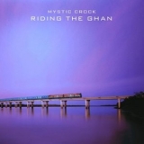 Mystic Crock - Riding the Ghan '2017 - Album