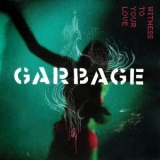 Garbage - Witness to Your Love '2023