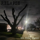 Relapse - All These Lights '2024 - Album