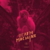 Death Machine - Orbit '2019