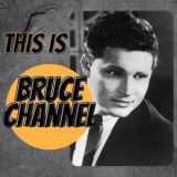 Bruce Channel - This Is Bruce Channel '2022 - Album