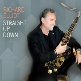 Richard Elliot - Straight Up Down '2024