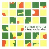 Rainer Maria - A Better Version of Me '2001