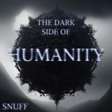 Snuff - The Dark Side Of Humanity '2024 - Album