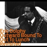 Eric Dolphy - Outward Bound To Out To Lunch Revisited '2023 - Album