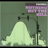 Pochill - Nothing But The Hill '2008