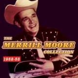 Merrill Moore - The Merrill Moore Collection 1952-58 '2015 - Compilation