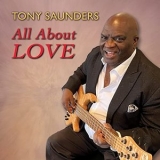 Tony Saunders - All About Love '2021