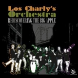 Los Charlys Orchestra - Rediscovering The Big Apple '2013 - Album